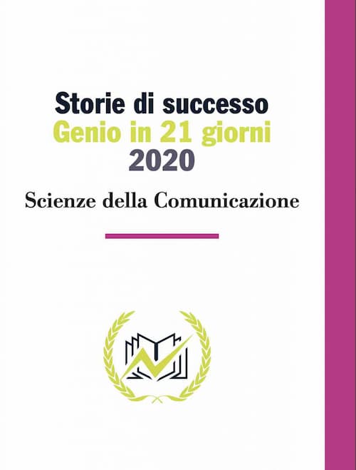 Testimonianze Genio in 21 Giorni Scienze della Comunicazione